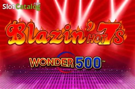 Blazin Hot 7 S Wonder 500 Bet365