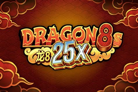 Dragon 8s 25x Bwin