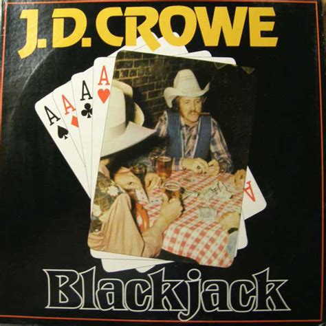 J  D  Crowe Blackjack