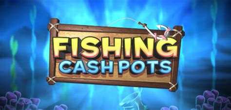 Jogue Fishing Cash Pots Online