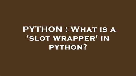 Slot Wrapper Python