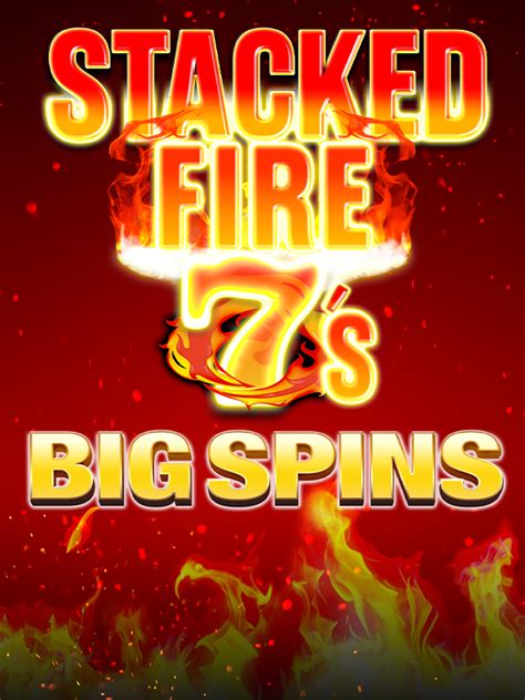Stacked Fire 7 S Big Spins Betano