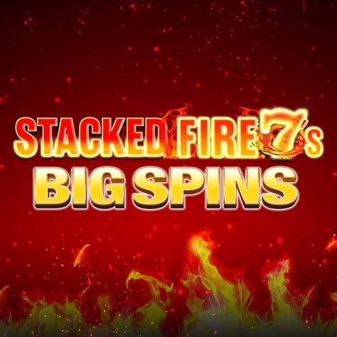 Stacked Fire 7 S Big Spins Sportingbet