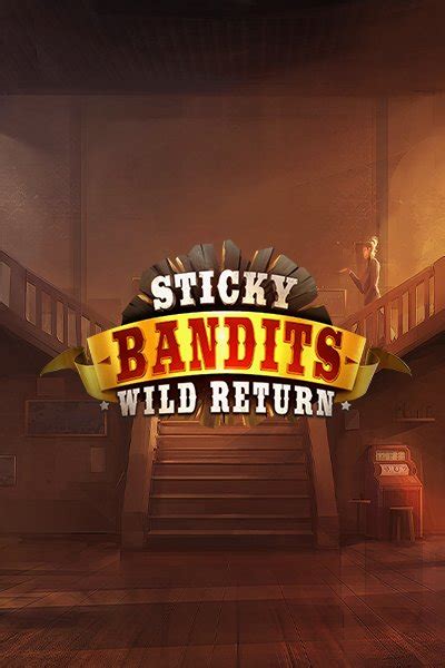 Sticky Bandits Wild Return Blaze