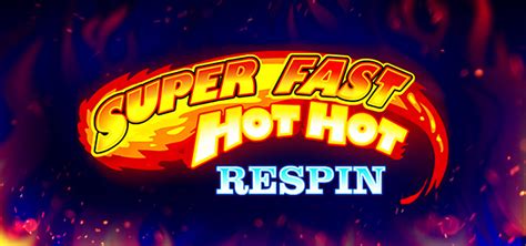 Super Fast Hot Hot Respin Slot Gratis