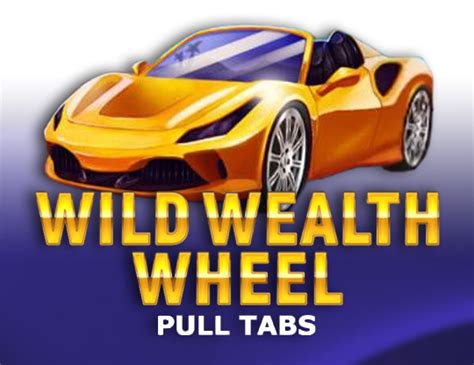 Wild Wealth Wheel Pull Tabs Review 2024